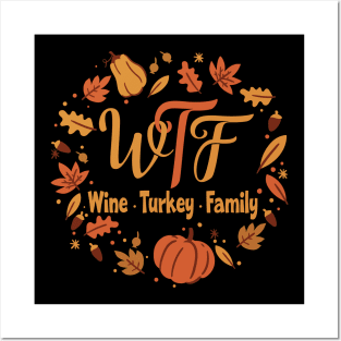 Funny WTF - Wine Turkey Family Thanksgiving Posters and Art